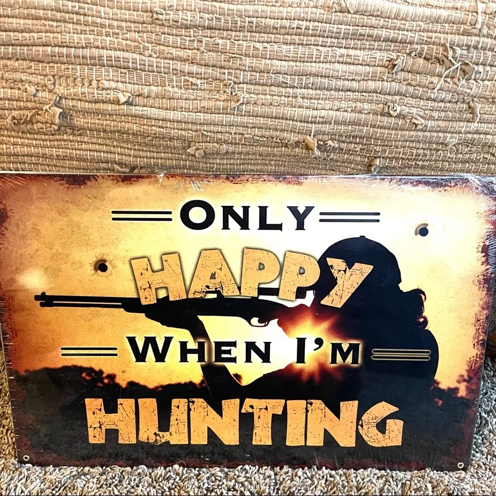 NEW Heavy Duty Steel Only Happy When I’m Hunting Metal Sign